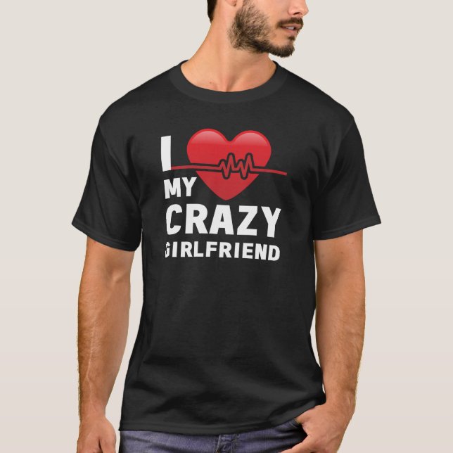 I Love My Crazy Boyfriend Girlfriend Couple T-Shirt (Front)