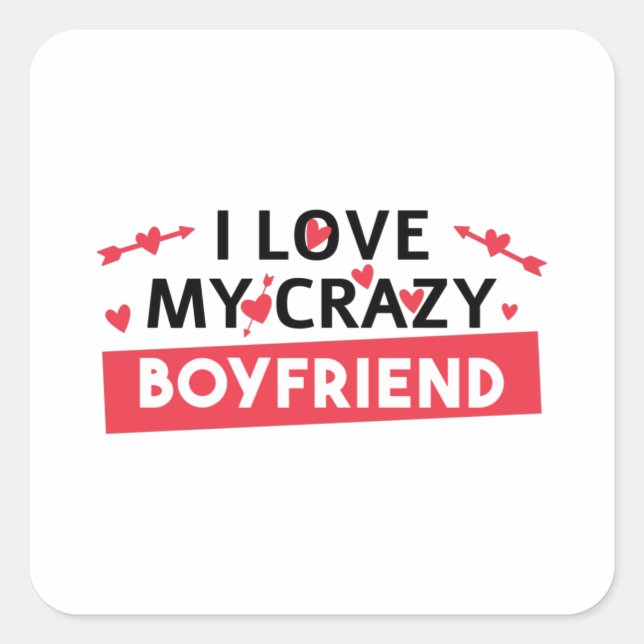 I Love my Crazy Boyfriend Square Sticker (Front)