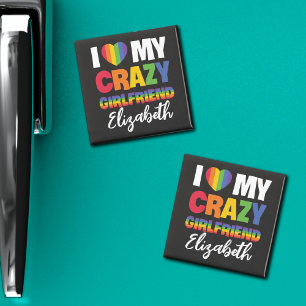 I love my crazy girlfriend any name rainbow lgbtq+ magnet