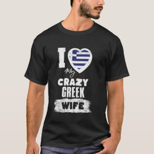 I Love My Crazy Greek Wife Funny T-Shirt