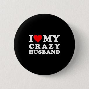 I Love My Crazy Husband I Heart My Crazy Husband  2 Inch Round Button