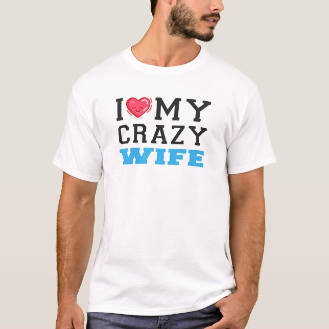 I Love My Crazy Husband Wife Couple T-Shirt (Front)