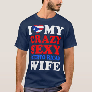 I love My Crazy Sey Puerto Rican Wife Puerto Rico T-Shirt