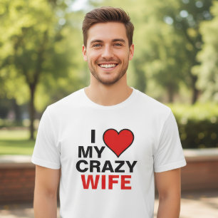 I Love My Crazy Wife T-Shirt