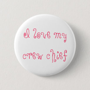 I love my crew chief 2 inch round button