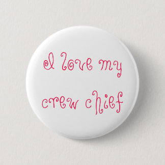 I love my crew chief 2 inch round button