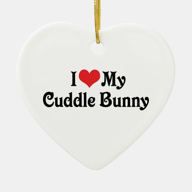 I Love My Cuddle Bunny Ceramic Ornament (Front)