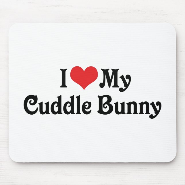 I Love My Cuddle Bunny Mouse Pad (Front)