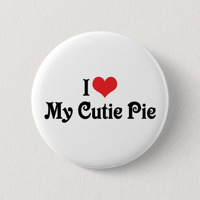 I Love My Cutie Pie 2 Inch Round Button (Front)
