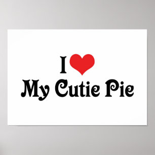 I Love My Cutie Pie Poster