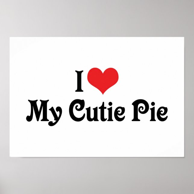 I Love My Cutie Pie Poster (Front)