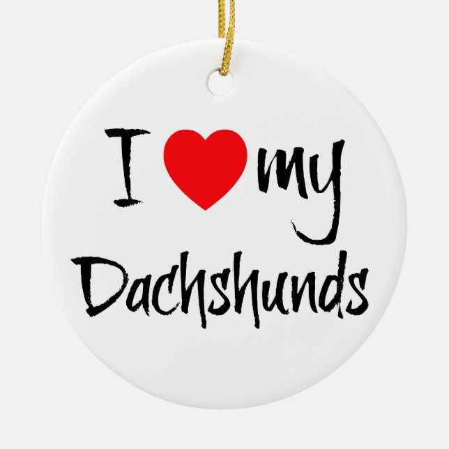 I Love My Dachshund Dogs Ceramic Ornament (Front)