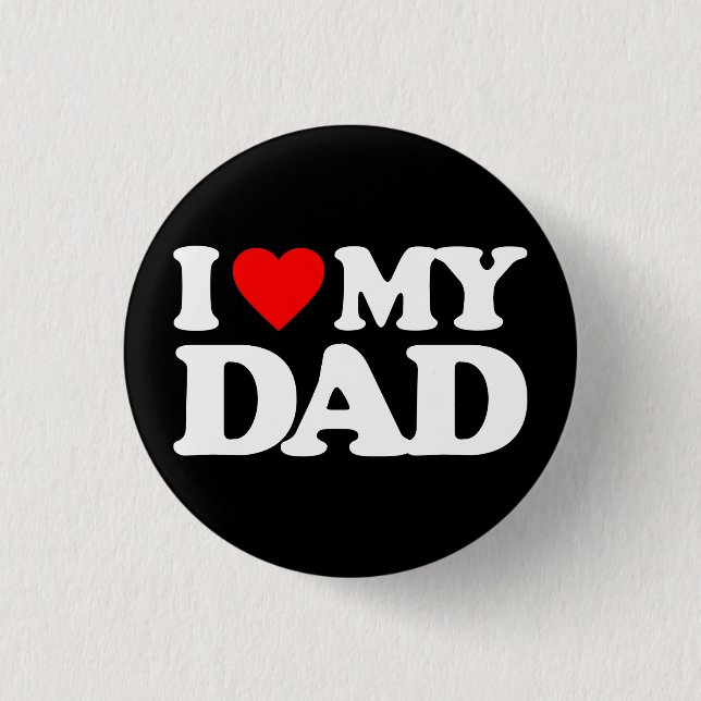 I LOVE MY DAD 1 INCH ROUND BUTTON (Front)