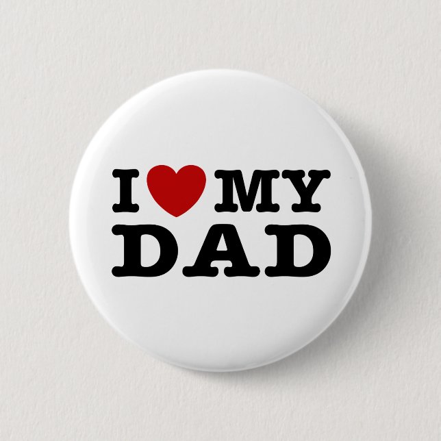 I love My Dad 2 Inch Round Button (Front)