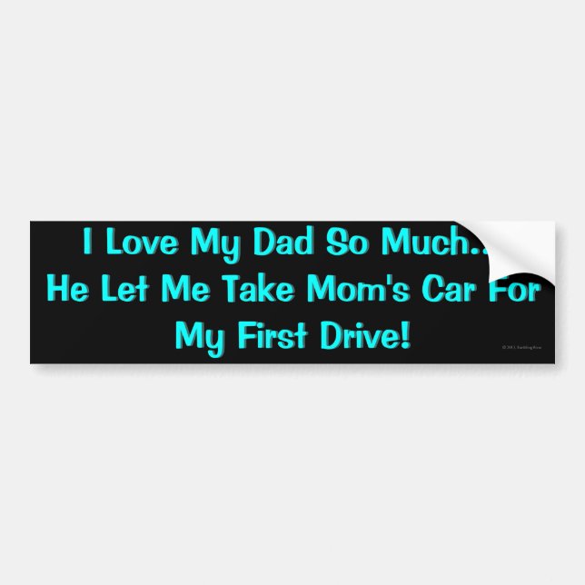 I Love My Dad... Bumper Sticker (Front)