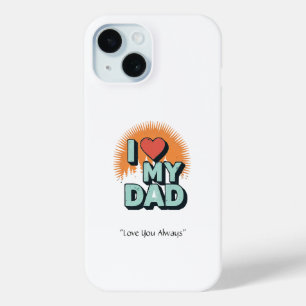 I Love My Dad Case – Custom Tech Gift