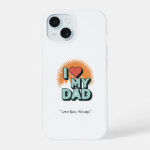 I Love My Dad Case – Custom Tech Gift