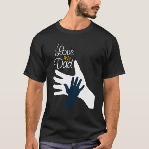 I Love My Dad for a son or daughter who loves thei T-Shirt