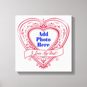 I Love My Dad! Photo Red Hearts Canvas Print