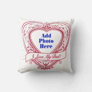I Love My Dad! Photo Red Hearts Throw Pillow
