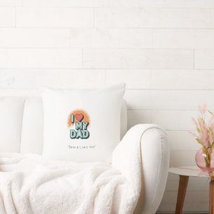 I Love My Dad Pillow – Custom Cozy Gift