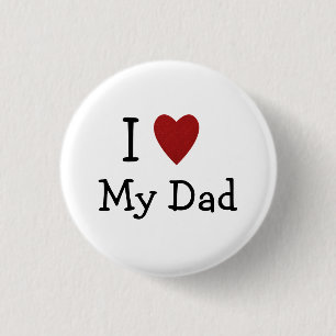 I Love My Dad Pinback 1 Inch Round Button