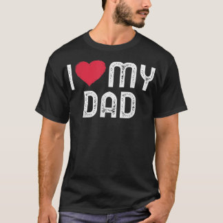 I love my Dad Shirt Funny Fathers Day I heart my D