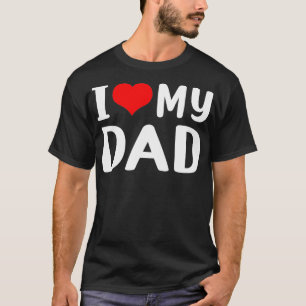 I love my dad T-Shirt