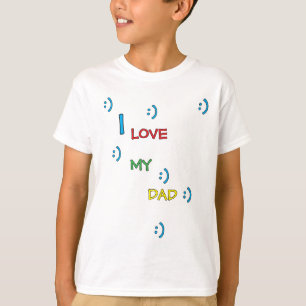 I LOVE MY DAD T-Shirt