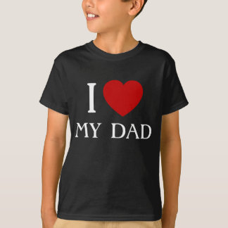 I love my Dad | T-Shirts