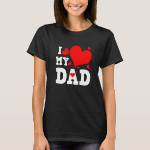 I Love My Dad Valentines Day Family Matching Group T-Shirt