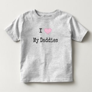 I Love My Daddies Toddler T-shirt