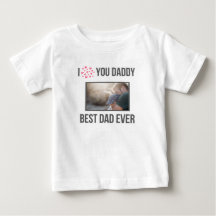 I LOVE MY DADDY BABY CLOTHES CUSTOM PHOTO