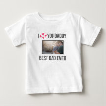 I LOVE MY DADDY BABY CLOTHES CUSTOM PHOTO