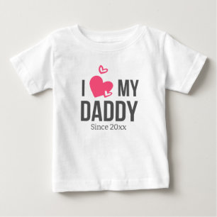 I LOVE MY DADDY BABY CLOTHES CUSTOM TEXT T-Shirt