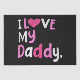 I Love My Daddy Best Dad Ever Father's Day Cool Ki Tissue Paper