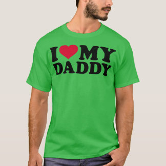 I love my daddy T-Shirt