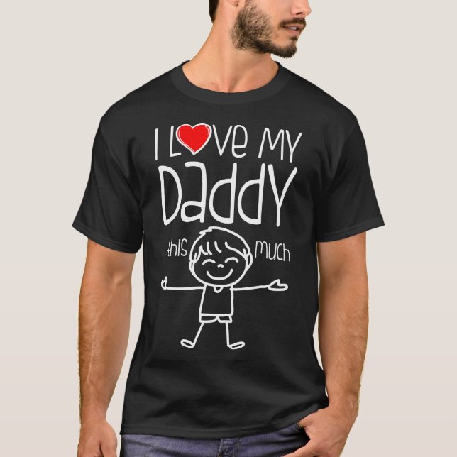 I Love My Daddy This Much Tshirt (Front)