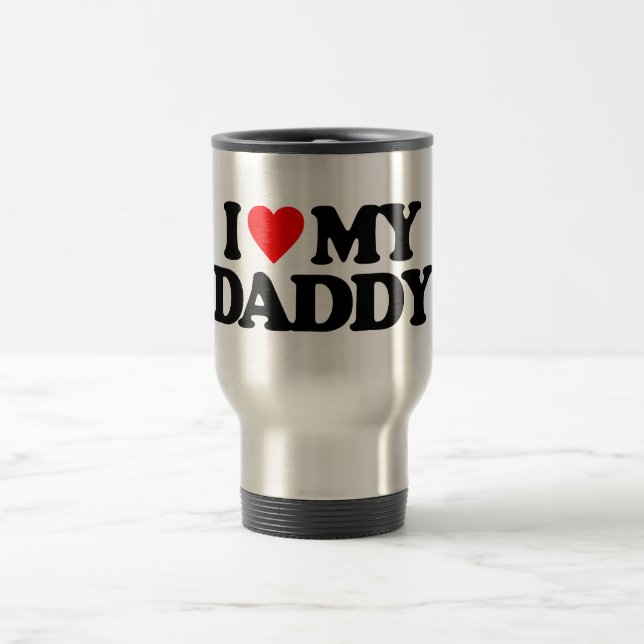 I LOVE MY DADDY TRAVEL MUG (Center)