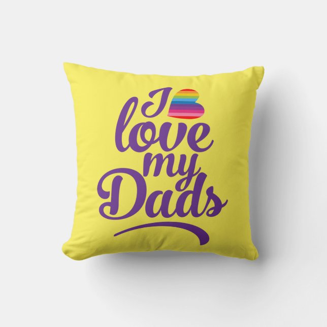 I Love My Dads - LGBTQ Father's Day Pride Throw Pillow (Front)
