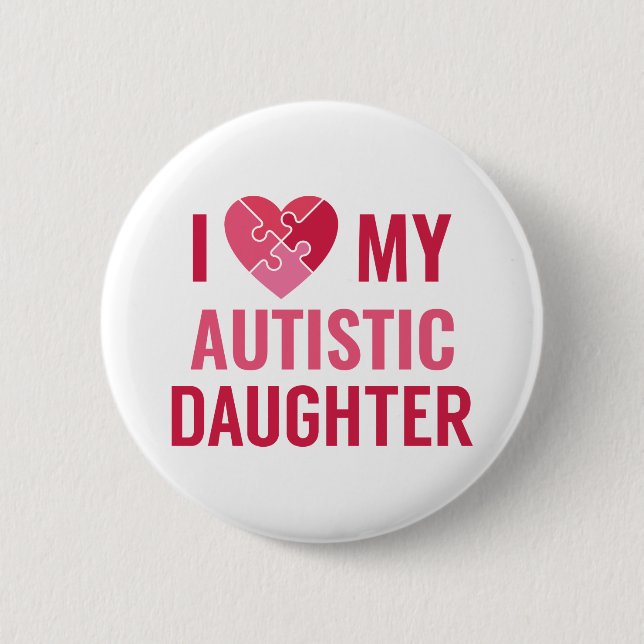 I Love My Daughter 2 Inch Round Button (Front)