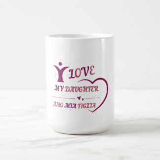 I LOVE MY DAUGHTER- AMO MIA FIGLIA bilingual Coffee Mug