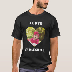 I Love My Daughter Custom Personalized Photo  T-Shirt
