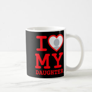 I Love My Daughter Funny Fathers Day  Coffee Mug