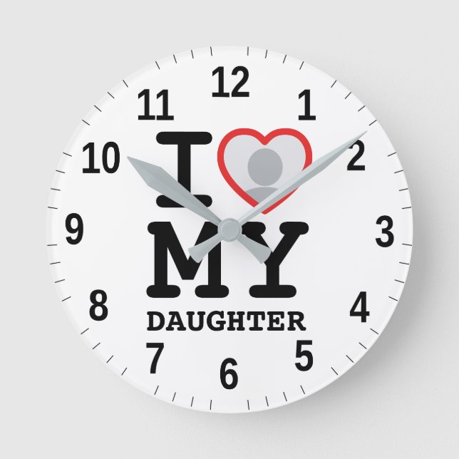 i love my daughter | Funny Father's Day Round Clock (Front)