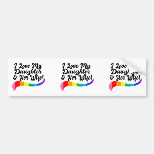 I love my daughter & her wife proud parent gay kid bumper sticker