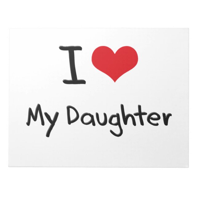 I Love My Daughter Notepad (Front)