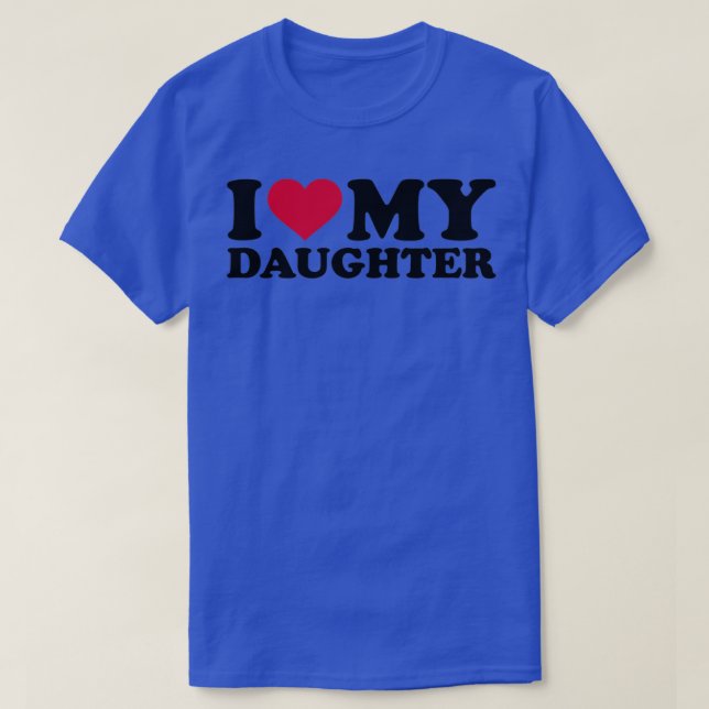 I love my daughter  T-Shirt (Design Front)