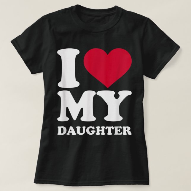 I love my daughter  T-Shirt (Design Front)