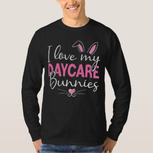 I Love My Daycare Bunnies Daycare Teacher Bunny Fa T-Shirt